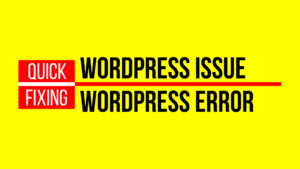 Fixing WordPress Issue or Error
