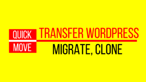 Transfer WordPress, Migrate WordPress, Clone WordPress