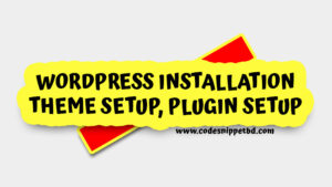 WordPress Installation, Theme Setup, Plugin Setup