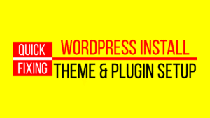 WordPress Installation, Theme Setup, Plugin Setup