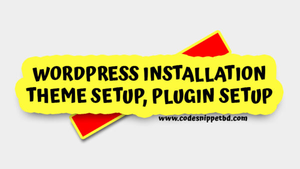 WordPress Installation, Theme Setup, Plugin Setup